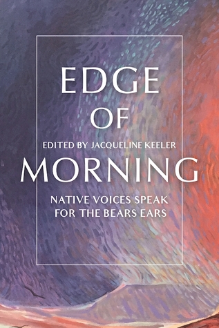 Edge of Morning: Native Voices Speak for the Bears Ears (Hardcover)