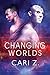 Changing Worlds (Worlds, #1-2) by Cari Z.
