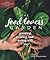 The Food Lover's Garden: Growing, Cooking, and Eating Well (Homegrown City Life, 1)
