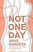 Not One Day by Anne Garréta