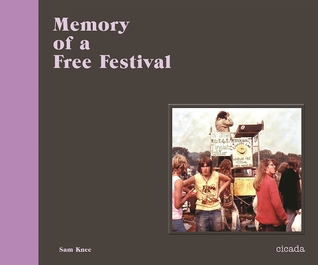 Memory of a Free Festival: Counterculture Festivals in Britain 1966-1986