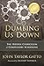 Dumbing Us Down - 25th Anniversary Hardback Edition by John Taylor Gatto Dumbing Us Down - 25th Anniversary Hardback Edition by John Taylor Gatto