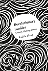 Revolutionary Studies: Theory, History, People