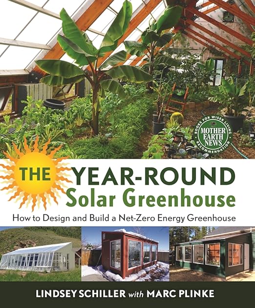 The Year-Round Solar Greenhouse: How to Design and Build a Net-Zero Energy Greenhouse