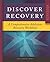 Discover Recovery: A Comprehensive Addiction Recovery Workbook