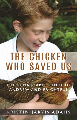 The Chicken Who Saved Us: The Remarkable Story of Andrew and Frightful (Paperback)