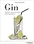 Gin: History, Manufacture, and Enjoyment