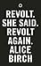 Revolt. She Said. Revolt Again. by Alice Birch