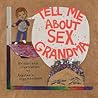 Tell Me about Sex, Grandma by Anastasia Higginbotham