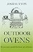 Outdoor Ovens: if you can't...