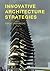 Innovative Architecture Strategies