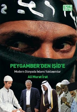 Peygamber'den Işid'e: Modern Dünyada İslami Yaklaşımlar