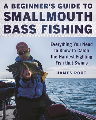 Smallmouth Bass Fishing for Everyone: How to Catch the Hardest Fighting Fish That Swims
