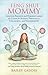Feng Shui Mommy: Creating Balance and Harmony for Blissful Pregnancy, Childbirth, and Motherhood
