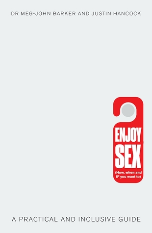 Enjoy Sex (How, when and if you want to): A Practical and Inclusive Guide (Practical Guide Series)