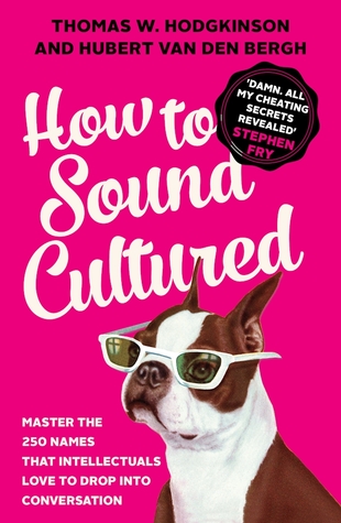 Free Download How to Sound Cultured: Master the 250 Names That Intellectuals Love to Drop into Conversation Full Audiobook
