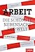 Arbeit – die schönste Nebensache der Welt: Wie New Work unsere Arbeitswelt revolutioniert (Dein Business) (German Edition)