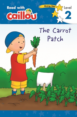 The Carrot Patch (Read With Caillou, Level 2)