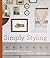 Simply Styling: Fresh & Easy Ways to Personalize Your Home