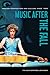 Music After the Fall by Tim Rutherford-Johnson