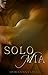 Solo mia (Italian Edition)