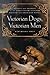 Victorian Dogs, Victorian Men: Affect and Animals in Nineteenth-Century Literature and Culture