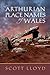 The Arthurian Place Names of Wales