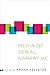 Media of Serial Narrative (Theory and Interpretation of Narrative)