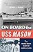 ON BOARD THE USS MASON: THE WORLD WAR II DIARY OF JAMES A. DUNN