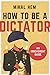 How to Be a Dictator: An Ir...
