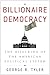 Billionaire Democracy by George R. Tyler
