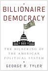 Billionaire Democracy: The Hijacking of the American Political System