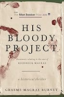 His Bloody Project: Documents Relating to the Case of Roderick Macrae