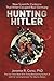 Hunting Hitler: New Scientific Evidence That Hitler Escaped Nazi Germany