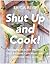 Shut Up and Cook!