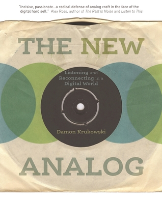 The New Analog: Listening and Reconnecting in a Digital World (Hardcover)