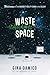 Waste of Space: A High-Stakes YA Thriller Where Paranoid Teens Are Trapped in a Fake Reality Show