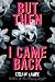 But Then I Came Back