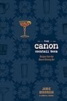 The Canon Cocktail Book: Recipes from the Award-Winning Bar