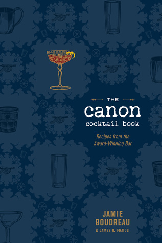 The Canon Cocktail Book: Recipes from the Award-Winning Bar (Hardcover)