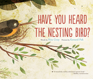 Have You Heard the Nesting Bird?: A Nature Picture Book of Birdsong and Quiet Nesting Wonder, with Bird-Interview Back Matter, for Kids Ages 4-7