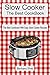 The Best Slow Cooker Cookbook: The Best Cookbook With Easy Slow Cooker Recipes