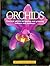 Orchids. Practical Advice On Buying And Growing Indoors And Outdoors (Aura Garden Guides)
