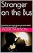 Stranger on the Bus: Sometimes a stranger knows you even better than you know yourself...
