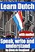 Learn Dutch: Speak, write and understand: A guide to learn Dutch for beginners