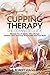 Cupping Therapy, The Complete Guide: Discover How It Works, Why Olympic Athletes Use It And How To Naturally Heal Your Body