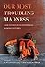 Our Most Troubling Madness: Case Studies in Schizophrenia across Cultures