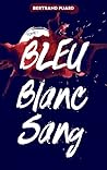 Bleu Blanc Sang by Bertrand Puard