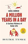A Million Years in a Day by Greg  Jenner
