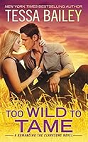 Too Wild to Tame (Romancing the Clarksons, #2)